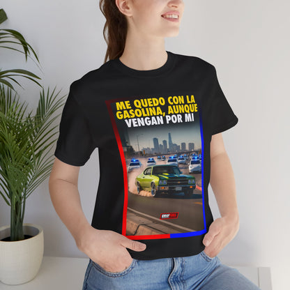 ME QUEDO CON LA GASOLINA Shirt