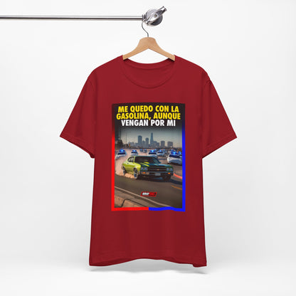 ME QUEDO CON LA GASOLINA Shirt