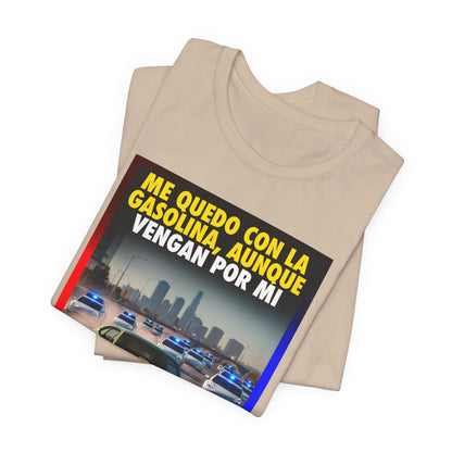 ME QUEDO CON LA GASOLINA Shirt