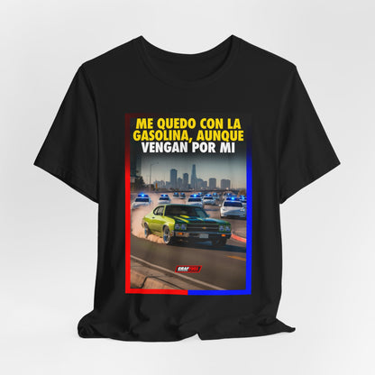 ME QUEDO CON LA GASOLINA Shirt