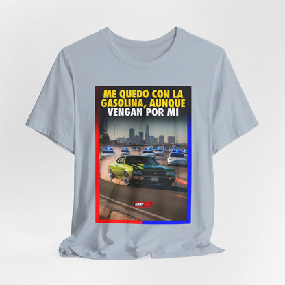 ME QUEDO CON LA GASOLINA Shirt