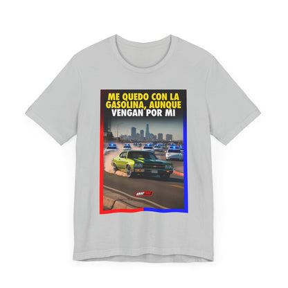 ME QUEDO CON LA GASOLINA Shirt