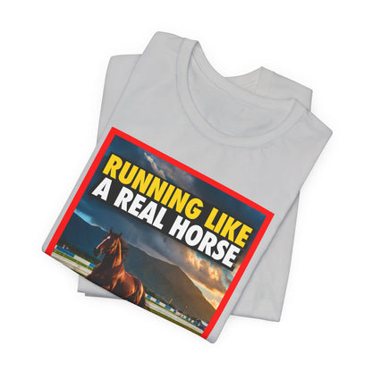 RUNNING LIKE A REAL HORSE Shirt