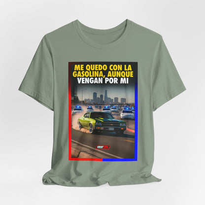 ME QUEDO CON LA GASOLINA Shirt