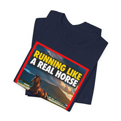 RUNNING LIKE A REAL HORSE Shirt