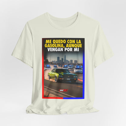 ME QUEDO CON LA GASOLINA Shirt