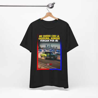 ME QUEDO CON LA GASOLINA Shirt