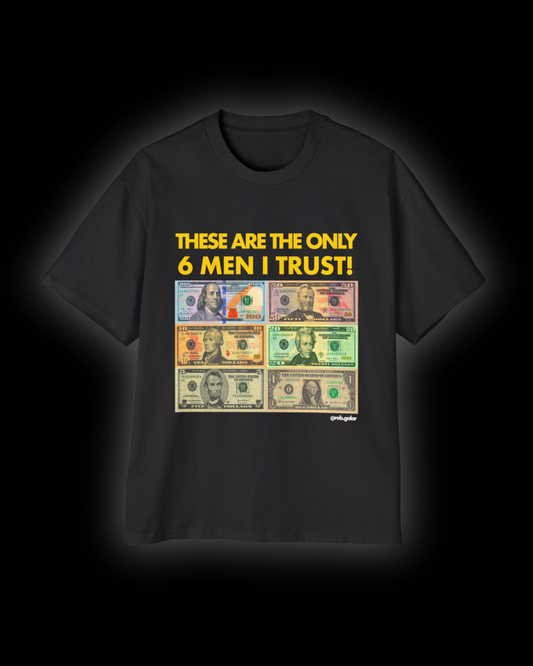 THE ONLY 6 MEN I TRUST Shirt