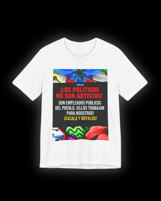 LOS POLITICOS NO SON ARTISTAS Shirt